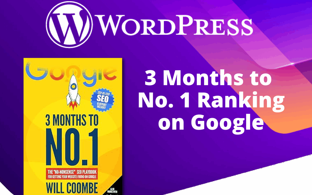 3 Months to No.1: The “No-Nonsense” SEO Playbook for Getting Your Website Found on Google
